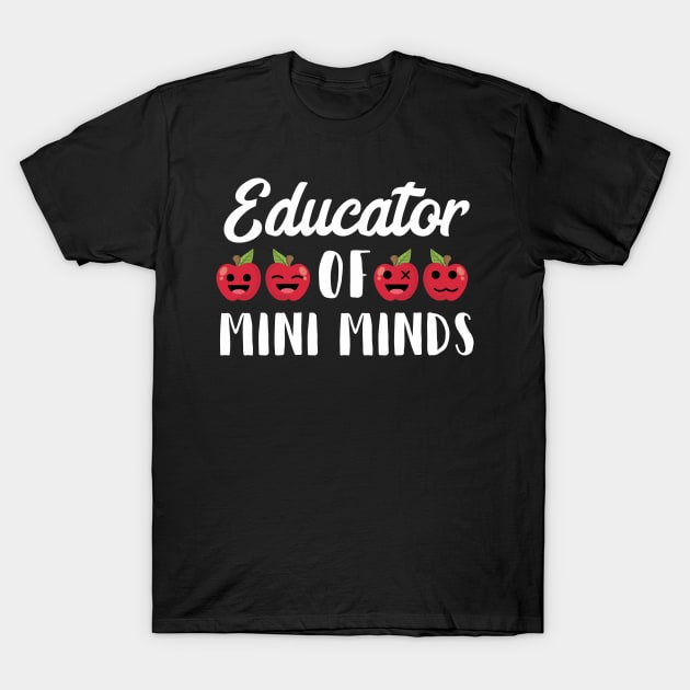 Educator Of Mini Minds Kindergarten Teacher T-Shirt by FamiLane